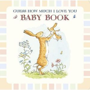 Baby Book Based on Guess How Much I Love You -- Sam McBratney